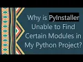 Why is PyInstaller Unable to Find Certain Modules in My Python Project