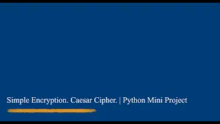 Simple Encryption Caesar Cipher Python Mini Project