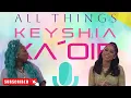 All Things Keyshia Ka oir Episode FT Spice