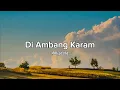 Download Lagu Amigdala - Di Ambang Karam | Lyrics