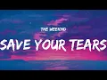 Download Lagu The Weeknd - Save Your Tears (Mix Lyrics) Clean Bandit, Sean Paul, Anne-Marie, Anne-Marie, Dua Lipa