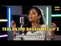 Lagu TERLANJUR BASAH Meggy Z | Cover Dangdut Bollywood Bikin Baper