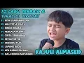 TOP 10 LAGU TERHITS DARI RAJULI ALMASEID 2025! FULL ALBUM TERBARU