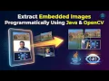Extract Embedded Images Programmatically Using Java OpenCV CODEwithROY CH33