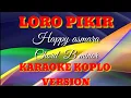 Download Lagu LORO PIKIR-HAPPY ASMARA-KARAOKE+LIRIK-VERSI KOPLO-AUDIO JERNIH -KORG PA 700