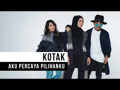 Download MP3 Kotak - Aku Percaya Pilihanku (Official Music Video)