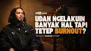 Kenapa Kita Tetap Burnout Meski Sudah Melakukan Banyak Hal Baik? - KataUHA By Hanan Attaki