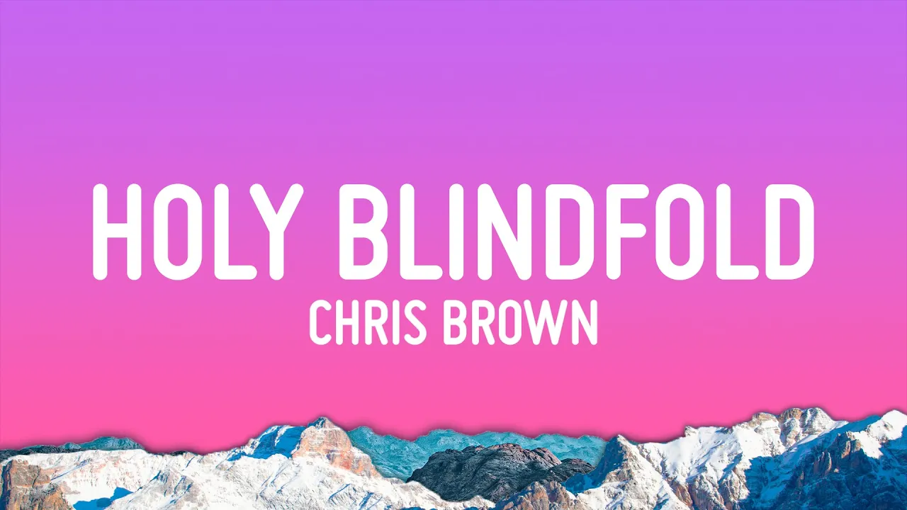 Chris Brown - Holy Blindfold (Lyrics) Chris Brown - Holy Blindfold (Lyrics)