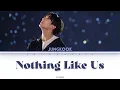 Nothing Like Us - BTS Jungkook (lyrics cover)
