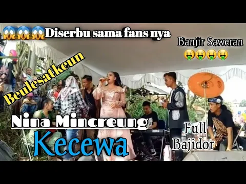 Download MP3 Nina Mincreung ,KECEWA live kp c Alih full Bajidor