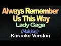 Download Lagu Lady Gaga - Always Remember Us This Way (Karaoke) Male Key