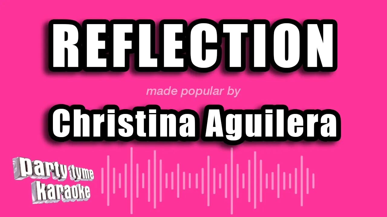 Christina Aguilera - Reflection (Karaoke Version) Christina Aguilera - Reflection (Karaoke Version)