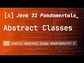 29 Abstract Classes in Java 21