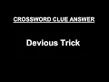 Devious Trick Crossword Clue Answer SOLVED