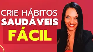 COMO CONSTRUIR HÁBITOS SAUDÁVEIS FÁCIL