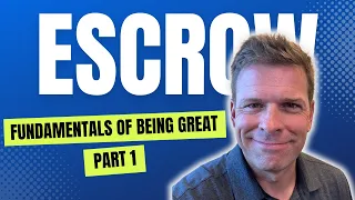Fundamentals of a Great Escrow Officer Part 1