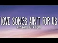 Lagu Amy Shark - Love Songs Ain't for Us (Lyrics) ft. Keith Urban