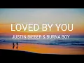 Download Lagu Justin Bieber - Loved By You (Lyrics) ft. Burna Boy
