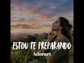 Estou Te Preparando - Adorart