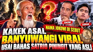 VIRAL!! SATRIO PININGIT YANG ASLI DI UNGKAP KAKEK ASAL BANYUWANGI!? NAMA JOKOWI DI SEBUT