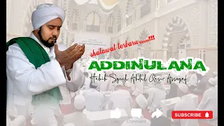 Download Terbaru...!!!! ADDINULANA | Majelis Habib Syech Abdul Qadir Assegaf MP3