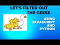 Remove all Geese Javascript and Python will do it for you Learn how to code by solving problems