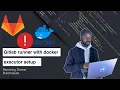GitLab Runner Setup part 2 - Resolving Docker Build Issues