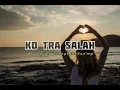Download Lagu KO TRA SALAH - an'wabiser, bii'mg, farhan'mg