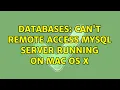 Databases Can t remote access MySQL server running on Mac OS X 4 Solutions