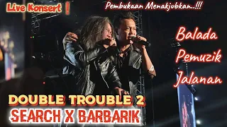 Download 🔥Opening❗SEARCH X BARBARIK - Balada Pemuzik Jalanan🔴Live KONSERT DOUBLE TROUBLE 2, Stadium Malawati. MP3