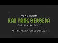 Download Lagu KAU YANG BERBEDA - VLAB ROOM (OST. ASMARA GEN Z) | ADITYA REVENTON (BOOTLEG)