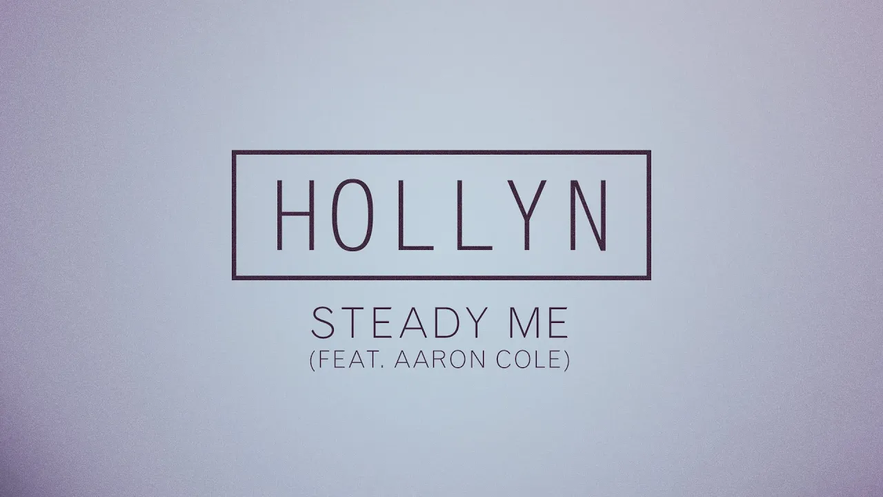 Hollyn - Steady Me (Feat. Aaron Cole) [Official Audio]