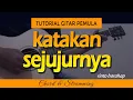 Download Lagu KATAKAN SEJUJURNYA | Tutorial Gitar Pemula