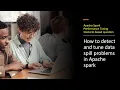 How to detect and tune data spill problem in Apache spark Apache Spark performance optimization