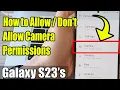 Galaxy S23 s How to t Allow Camera Permissions