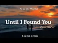 Lagu Until I Found You  - Heartfelt Love Song  | Soulful Lyrics | Lyric Video 