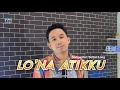 Download Lagu ▶️ LO’NA ATIKKU - Fajar Hijaz (Cover Music Video)