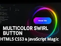 Multicolor Swirl Button Tutorial HTML5 CSS3 JavaScript Magic