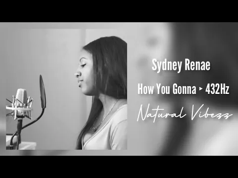 Download MP3 (432Hz) Sydney Renae - How You Gonna Remix