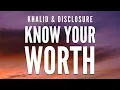 Download Lagu Khalid, Disclosure - Know Your Worth (Lyrics)