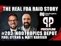 Nootropics Depot Against The World The FDA RAID - Paul Eftang Matt Harrier Part 1 Episode 203