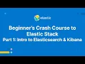 Beginner s Crash Course to Elastic Stack - Part 1 Intro to Elasticsearch and Kibana