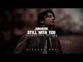 Jungkook (BTS) - Still With You (slowed and reverb)