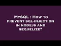 MySQL How to prevent sql-injection in nodejs and sequelize
