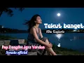 Lagu Takut Banget – Rita Sugiarto | Pop Jazz Dangdut Cover | Senada Official