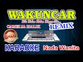 Download Lagu Wakuncar Remix Karaoke Camelia Malik HD Audio Nada Wanita