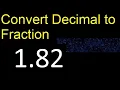 Convert 1 82 to fraction How to convert decimals to fractions convert decimal 1 82