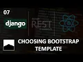07 - Choosing and Putting Bootstrap into Django Project