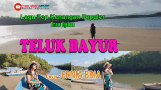 Lagu Pop Kenangan-TELUK BAYUR-(Ernie Djohan)Cover -ERNIA BRIA-Studio DONBERS MALAKA Chanel (SDM)