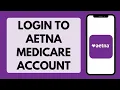How To Login To Aetna Member Account Aetna Medicare Member Sign In 2026